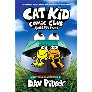 Cat Kid Comic Club: Perspectives: A Graphic Novel (Cat Kid Comic Club #2): From the Creator of Dog Man by Pilkey, Dav; Pilkey, Dav, 9781338784855