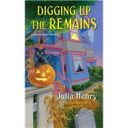 Digging Up the Remains by Henry, Julia, 9781496714855