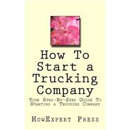 How to Start a Trucking Company by Howexpert Press, 9781522994855