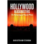Hollywood Blockbusters The Anthropology of Popular Movies by Sutton, David; Wogan, Peter, 9781847884855