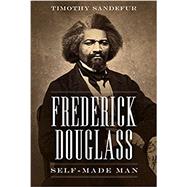 Frederick Douglass Self-Made Man by Sandefur, Timothy, 9781944424855