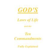God’s Laws of Life and the Ten Commandments Fully Explained by Anonymous, 9781984574855