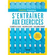 S'entraner aux exercices : Prpa Pharma by valentin Clichet; Guillaume Dumont; Elisabeth Le Glass, 9782807324855