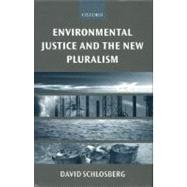 Environmental Justice and the New Pluralism The Challenge of Difference for Environmentalism by Schlosberg, David, 9780198294856