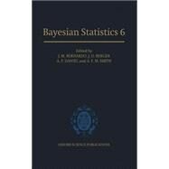 Bayesian Statistics 6 Proceedings of the Sixth Valencia International Meeting by Bernardo, J. M.; Berger, J. O.; Dawid, A. P.; Smith, A. F. M., 9780198504856