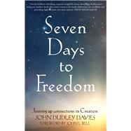 Seven Days To Freedom Joining up connections in Creation by Davies, John Dudley, 9780232534856