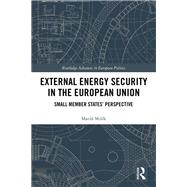 External Energy Policy of the EU: Small Member States' Perspectives by Mifk; Mat, 9780815364856