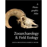 Zooarchaeology and Field Ecology by Broughton, Jack M.; Miller, Shawn D.; Bayham, Frank E., 9781607814856