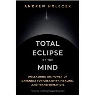 Total Eclipse of the Mind by Andrew Holecek, 9781649634856