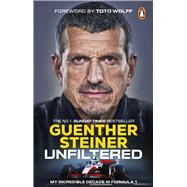 Unfiltered My Incredible Decade in Formula 1 by Steiner, Guenther; Steiner, Guenther, 9781804994856