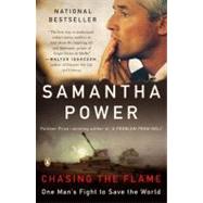 Chasing the Flame : One Man's Fight to Save the World by Power, Samantha, 9780143114857
