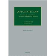 Diplomatic Law Commentary on the Vienna Convention on Diplomatic Relations by Denza, Eileen, 9780198974857
