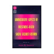 Administrative Aspects of Investment-Based Social Security Reform by Shoven, John B., 9780226754857