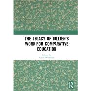 The Legacy of Jullien's Work for Comparative Education by Wolhuter; Charl, 9780367024857