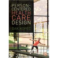 Person-Centered Health Care Design by Dak Kopec, 9780367194857
