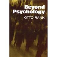 Beyond Psychology by Rank, Otto, 9780486204857