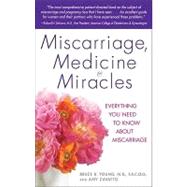 Miscarriage, Medicine & Miracles Everything You Need to Know about Miscarriage by Young, Bruce; Zavatto, Amy, 9780553384857