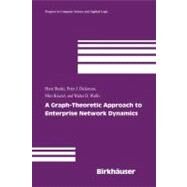 A Graph-theoretic Approach to Enterprise Network Dynamics by Bunke, Horst; Dickinson, Peter J.; Kraetzl, Miro; Wallis, Walter D., 9780817644857