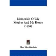 Memorials of My Mother and My Home by Goodwin, Ellen King, 9781104334857
