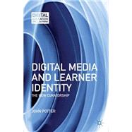 Digital Media and Learner Identity The New Curatorship by Potter, John, 9781137004857