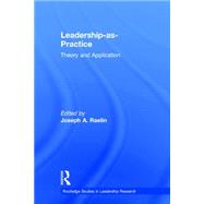 Leadership-as-Practice: Theory and Application by Raelin; Joseph A., 9781138924857