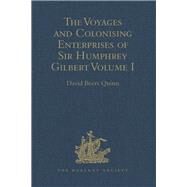 The Voyages and Colonising Enterprises of Sir Humphrey Gilbert: Volumes I-II by Quinn,David Beers, 9781409424857