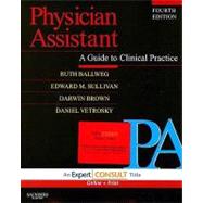 Physician Assistant : A Guide to Clinical Practice by Ballweg, Ruth; Sullivan, Edward M.; Brown, Darwin; Vetrosky, Daniel, 9781416044857