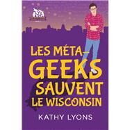 Les Mta-geeks sauvent  le Wisconsin by Lyons, Kathy; Ambre, Marie A., 9781641084857