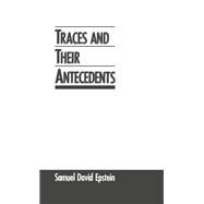 Traces and Their Antecedents by Epstein, Samuel David, 9780195064858