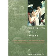 Footprints of the Forest: Ka'Apor Ethnobotany - The Historical Ecology of Plant Utilization by an Amazonian People by Balee, William, 9780231074858