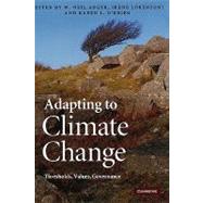 Adapting to Climate Change: Thresholds, Values, Governance by Edited by W. Neil Adger , Irene Lorenzoni , Karen L. O'Brien, 9780521764858