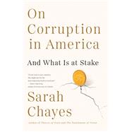 On Corruption in America And What Is at Stake by Chayes, Sarah, 9780525654858