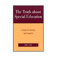 The Truth About Special Education A Guide for Parents and Teachers by Cimera, Robert Evert, 9780810844858