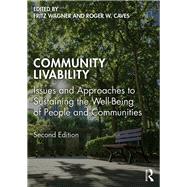 Community Livability: Issues and Approaches to Sustaining the Well-Being of People and Communities by Wagner; Fritz, 9781138084858
