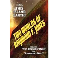 Two Worlds of Raymond F. Jones by Jones, Raymond F., 9781434474858