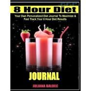 8 Hour Diet Journal by Baldec, Juliana, 9781500494858