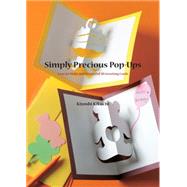 Simply Precious Pop-Ups Easy-to-Make and Beautiful 3D Greeting Cards by KIKUCHI, KIYOSHI, 9781935654858