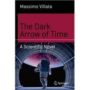 The Dark Arrow of Time by Villata, Massimo, 9783319674858