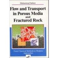 Flow and Transport in Porous Media and Fractured Rock From Classical Methods to Modern Approaches by Sahimi, Muhammad, 9783527404858