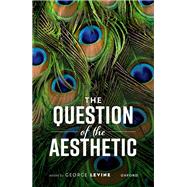 The Question of the Aesthetic by Levine, George, 9780192844859