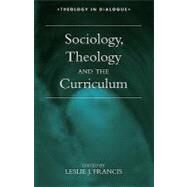 Sociology, Theology, and the Curriculum by Francis, Leslie J., 9780304704859