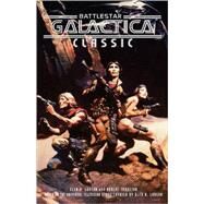 Battlestar Galactica Classic by Glen A. Larson; Robert Thurston, 9780743444859