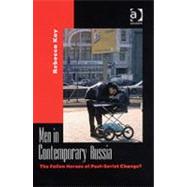 Men in Contemporary Russia: The Fallen Heroes of Post-Soviet Change? by Kay,Rebecca, 9780754644859