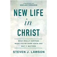New Life in Christ by Lawson, Steven J.; Ferguson, Sinclair, 9780801094859