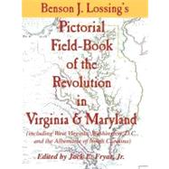 Benson J. Lossing's Pictorial Field-Book of the Revolution in Virginia & Maryland by LOSSING BENSON JOHN, 9780978624859