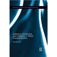 Institutions, Partisanship and Credibility in Global Financial Markets by Cho; Hye Jee, 9781138214859