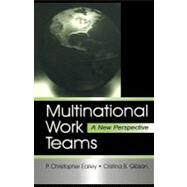 Multinational Work Teams : A New Perspective by Earley, P. Christopher; Gibson, Cristina B., 9781410604859