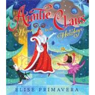 Auntie Claus, Home for the Holidays by Primavera, Elise; Primavera, Elise, 9781416954859