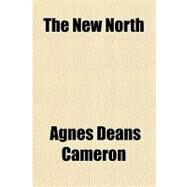 The New North by Cameron, Agnes Deans, 9781443204859
