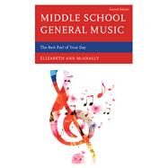 Middle School General Music The Best Part of Your Day by Mcanally, Elizabeth Ann, 9781475814859